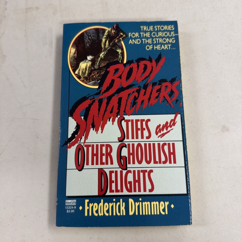 Body Snatchers, Stiffs and Other Ghoulish Delights by Frederick Drimmer